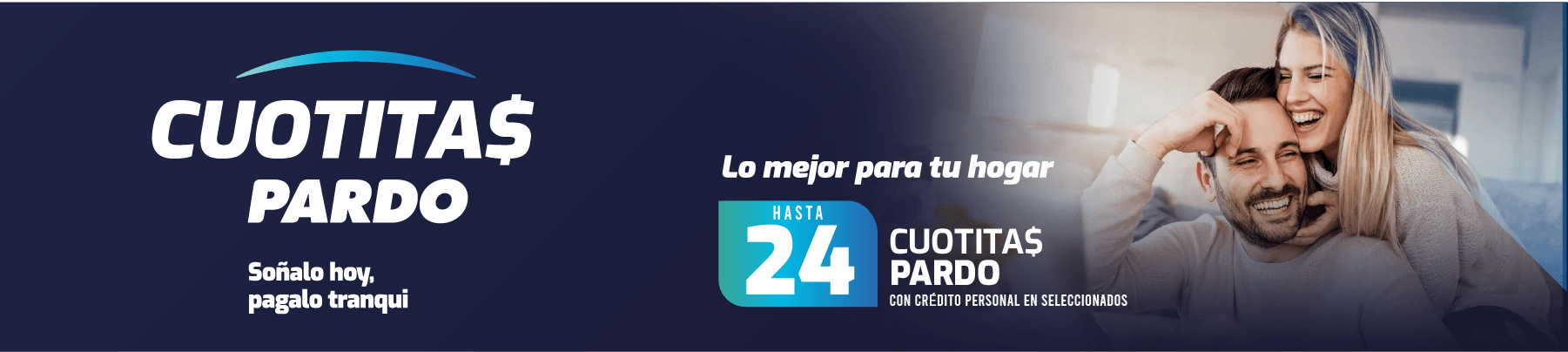 CUOTITA$ PARDO Soñalo hoy, pagalo tranqui Lo mejor para tu hogar HASTA 24 CUOTITA$ PARDO CON CREDITO PERSONAL EN ELECTROHOGAR